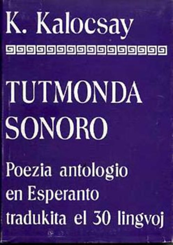 Tutmonda Sonoro I. - Poezia antologio en Esperanto tradukita el 30 lingvoj (Csak az els� k�tet!)