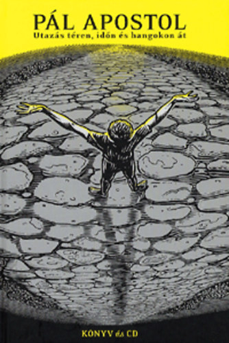 Süveges Gergő (Szerk.) - Pál Apostol- Utazás téren, időn és hangokon át (CD melléklettel)