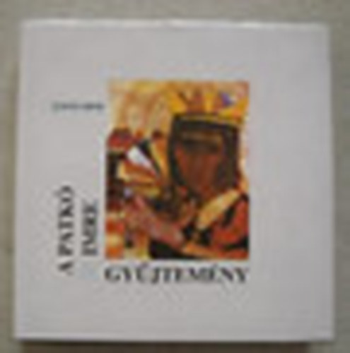 Alm�si Tibor - A Patk� Imre gy�jtem�ny