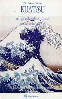 F.E. Eckard Strohm - Kuatsu - Az �jra�leszt�s titkos �zsiai m�v�szete