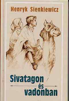 Henryk Sienkiewicz - Sivatagon és vadonban