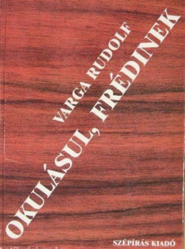 Varga Rudolf - Okulsul, Frdinek