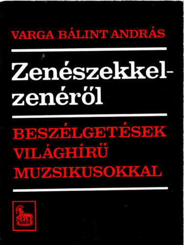 Varga Blint Andrs - Zenszekkel-zenrl - Beszlgetsek vilghr muzsikusokkal