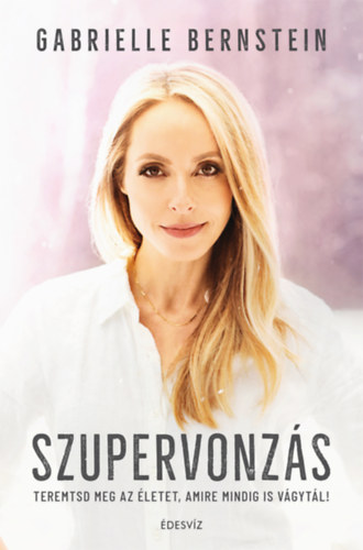 Gabrielle Bernstein - Szupervonzs