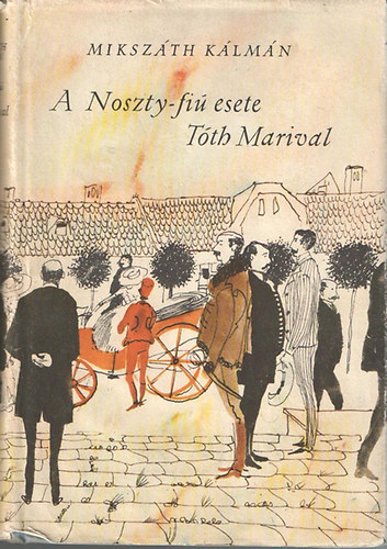 Miksz�th K�lm�n - A Noszty-fi� esete T�th Marival