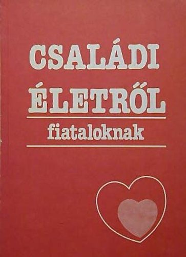 Dr Balogh Mikl�sn� - Csal�di �letr�l fiataloknak