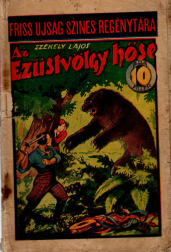 Szkely Lajos - Az ezstvlgy hse - Friss ujsg szines regnytra 101. sz.