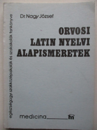 Dr. Nagy Jzsef - Orvosi latin nyelvi alapismeretek