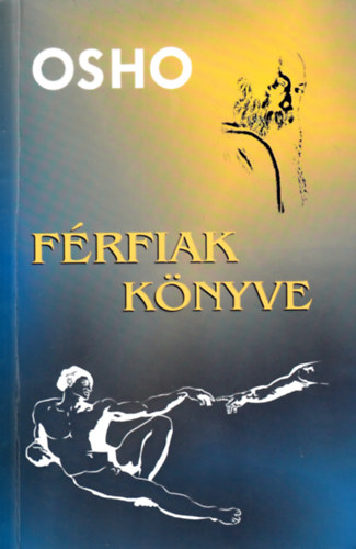 Osho - F�rfiak k�nyve - A f�rfi v�ls�ga mint az �nkifejez�s lehet�s�ge