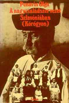 Pennavin Olga - A nagycsaldszervezet Szlavniban (Krgyon)