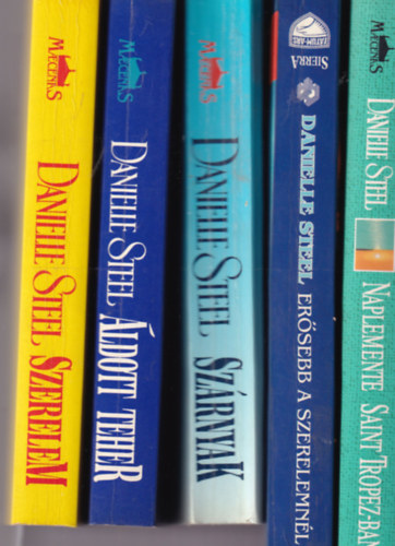 Danielle Steel - 5 db Danielle Steel: Szerelem, ldott teher, Szrnyak, Ersebb a szerelemnl, Naplemente Saint Tropez-ban.
