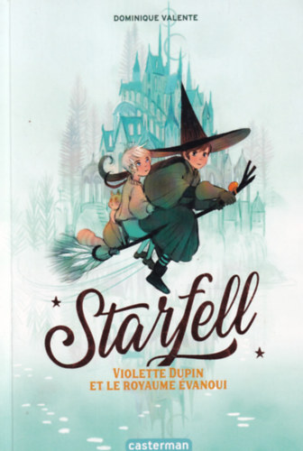Dominique Valente - Starfell - Violette Dupin et le royaume �vanoui