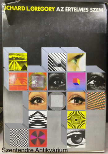 Ford.: Sz�kely Andr�s Richard L. Gregory - Az �rtelmes szem (Saj�t k�ppel) (Hogyan n�zz�k a h�romdimenzi�s k�peket, �s hogyan hajtsuk v�gre a k�nyvben le�rt k�s�rleteket; Torz�t� �br�k; Ahogy a dolgok m�k�d�s�t l�tjuk)