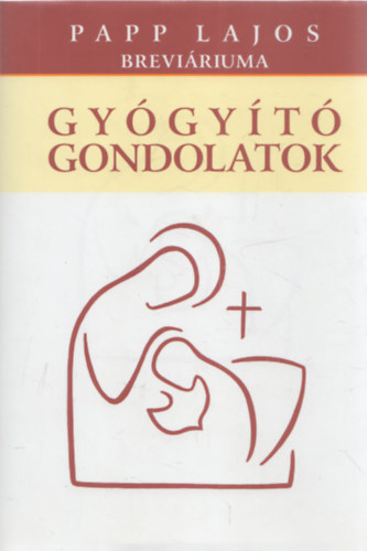 Papp Lajos - Gyógyító gondolatok