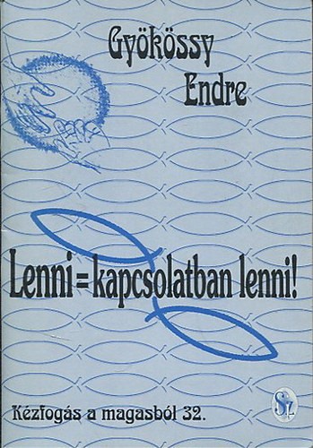 Dr. Gykssy Endre - Lenni = kapcsolatban lenni! (Kzogs a magasbl 32.)