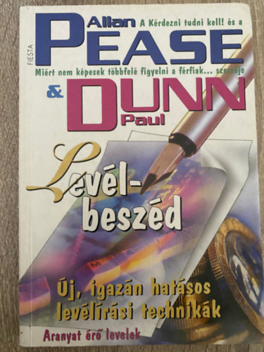 Paul Dunn, Szerk.: Kisbn Gyula, Ford.: Sgi gnes Allan Pease - Levl-beszd - J, IGAZN HATSOS LEVLRSI TECHNIKK/ARANYAT R LEVELEK (Sajt kppel)