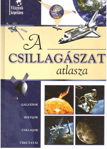 Sipos Richard-Sipos Norbert - A csillagászat atlasza
