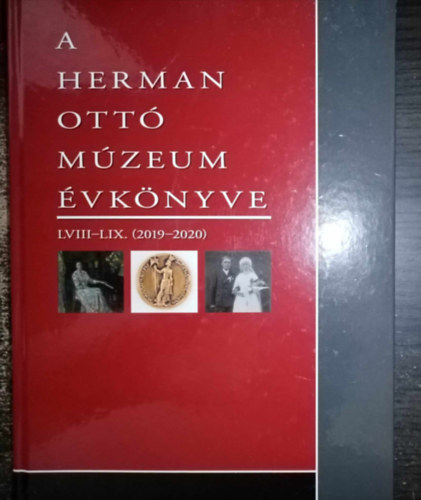 Tóth Arnold (szerk.) Szolyák Péter (főszerk.) - A Herman Ottó Múzeum Évkönyve LVIII-LIX. (2019-2020) - Régészet, Történettudomány, Néprajz, Művészettörténet, Közlemények