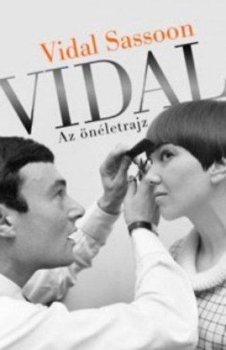 Vidal Sassoon - Vidal - Az �n�letrajz