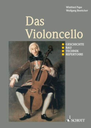 Winfried Pape Wolfgang Boettcher - Das Violoncello: Geschichte - Bau - Technik - Repertoire
