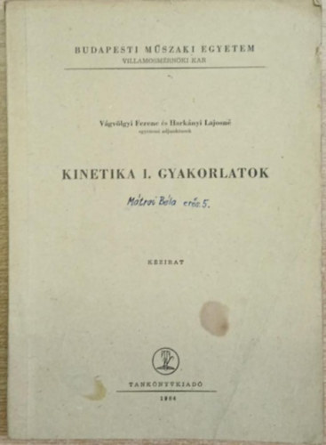 Hark�nyi Lajosn� V�gv�lgyi Ferenc - Kinetika I. Gyakorlatok (Budapesti M�szaki Egyetem Villamosm�rn�ki Kar)