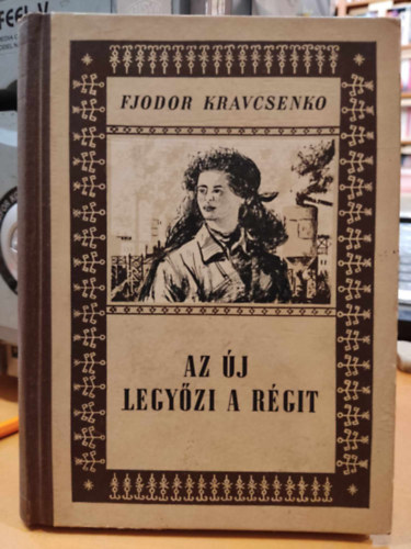 Fjodor Kravcsenko - Az �j legy�zi a r�git