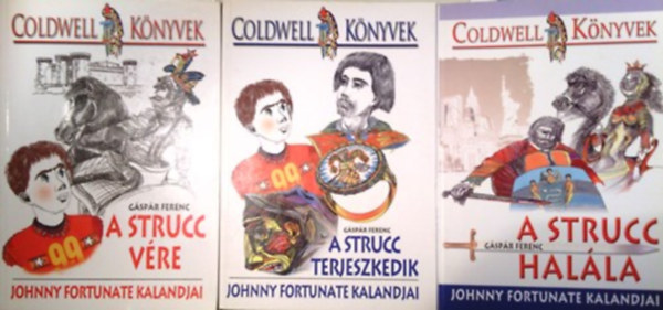G�sp�r Ferenc - A strucc v�re + A strucc terjeszkedik + A strucc hal�la (Johnny Fortunate kalandjai) 3 k�tet