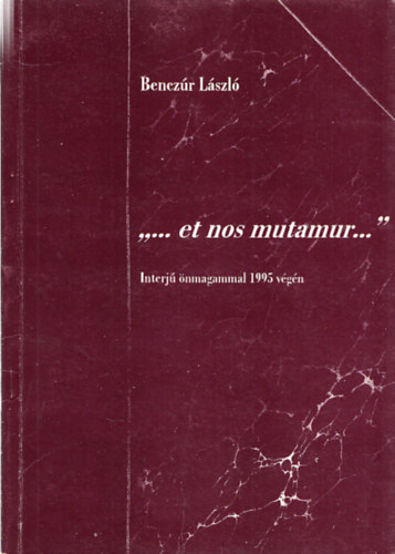 Benczúr László - ,,...et nos mutamur...''