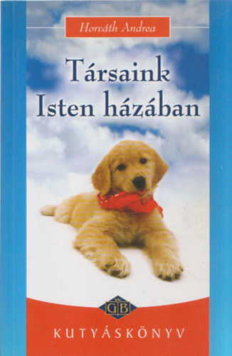 Horvth Andrea - Trsaink Isten hzban - Kutysknyv
