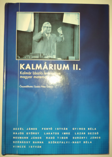 Szab� P�ter G�bor - Kalm�rium II. Kalm�r L�szl� levelez�se magyar matematikusokkal
