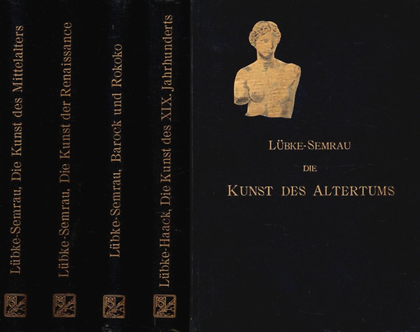 Wilhelm Lübke; Max Semrau; Friedrich Haack - Grundriss der Kunstgeschichte I-V.