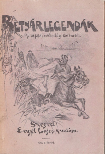 Betyrlegendk (Az alfldi rablvilg trtnetei) (reprint)
