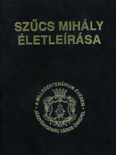 Szűcs Mihály életleírása és több utazásai és kalandjainak gyűjteménye