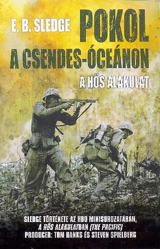 Eugene B. Sledge - Pokol a Csendes-cenon - A hs alakulat