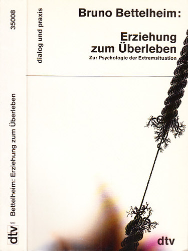 Bruno Bettelheim - Erziehung zum �berleben (Zur Psychologie der Extremsituation)