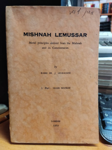 Rabbi Dr. J. Ansbacher - Mishnah lemussar : moral principles derived from the Mishnah and its commentaries