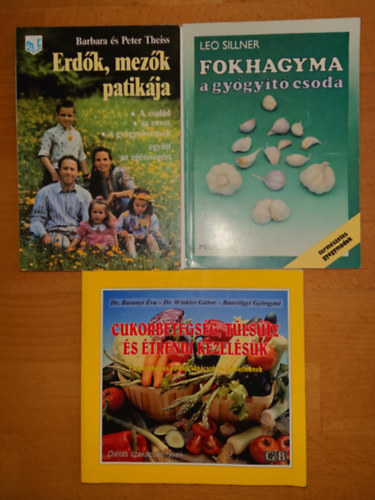 Leo Sillner, Dr. Baranyi-Dr. Winkler Barbara s Peter Theiss - 3 knyv az egszsges tpllkozsrl: Cukorbetegsg, tlsly s trendi kezelsk + Erdk, mezk patikja + Fokhagyma, a gygyt csoda
