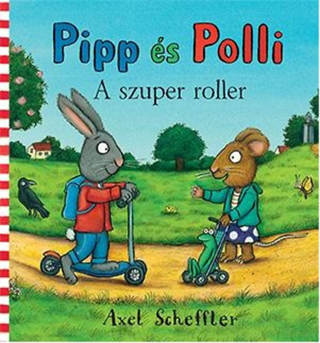 Reid, Camilla Axel Scheffler - Pipp �s Polli - A szuper roller