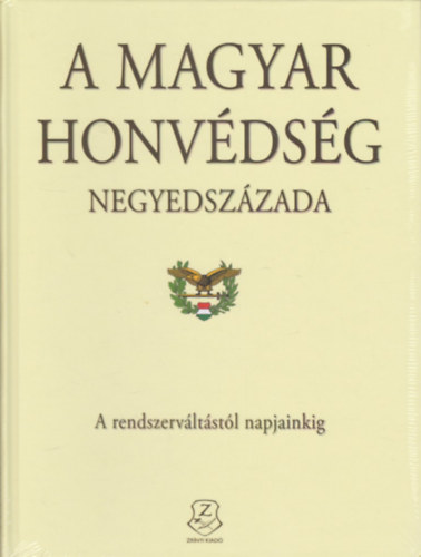 A Magyar Honvédség negyedszázada - A rendszerváltástól napjainkig