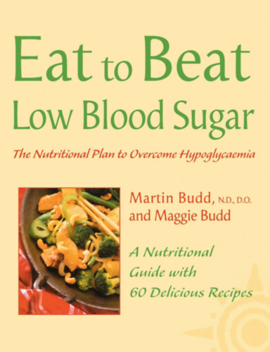 Maggie Budd Martin Budd - Low Blood Sugar: The Nutritional Plan to Overcome Hypoglycaemia