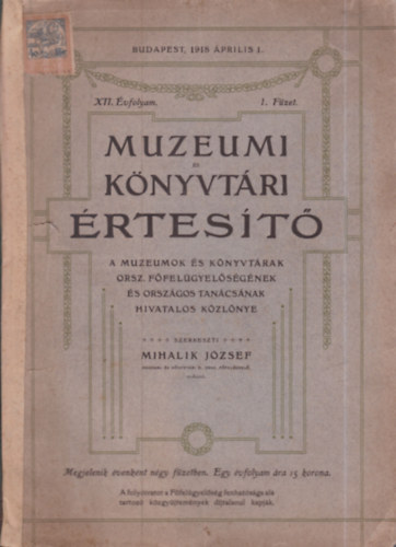 Mihalik J�zsef  (szerk.) - Muzeumi �s k�nyvt�ri �rtes�t� XII. �vfolyam, 1. f�zet (1918. �prilis 1.)