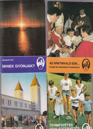 Harmath K�roly, P�sa L�szl�, Bolberitz P�l Nagy J�zsef - 4 db Vet�s  f�zet: Minek gy�njak ? 3,  Az aratnival� sok... 4, Mi t�rt�nik Medugorj�ban? 7, Term�szetes csal�dtervez�s 8