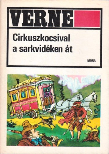 Jules Verne - Cirkuszkocsival a sarkvidken t