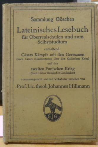 Prof. Lic. theol. Johannes Hillmann - Lateinisches Lesebuch für Oberrealschulen und zum Selbststudium enthalted 713 - Sammlung Göschen