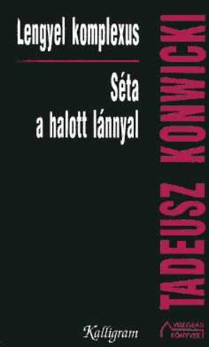 Tadeusz Konwiczki - Lengyel komplexus - S�ta a halott l�nnyal