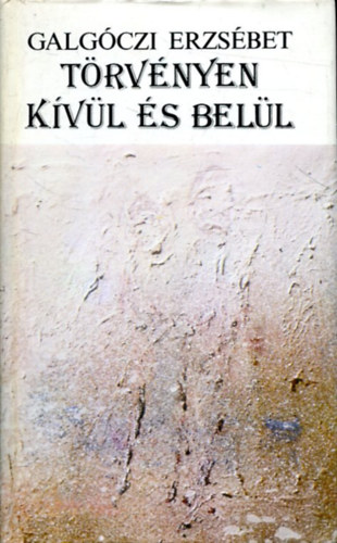 Galg�czi Erzs�bet - T�rv�nyen k�v�l �s bel�l