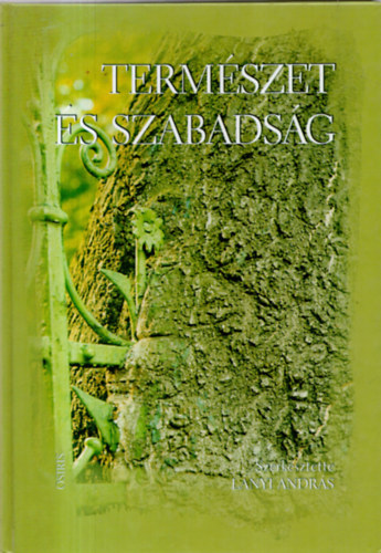 Lnyi Andrs  (szerk.) - Termszet s szabadsg