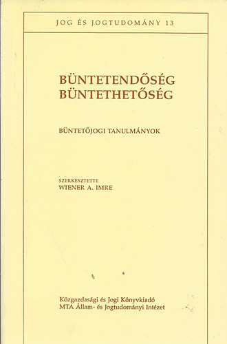 Wiener A. Imre  (szerk.) - Bntetendsg - Bntethetsg