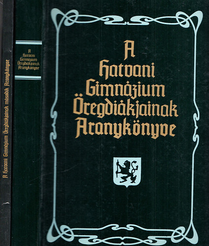 sszelltotta s kzreadja: Dr. Ignczy Bla - A hatvani Bajza Jzsef gimnzium regdikjainak aranyknyve +  A hatvani Gimnzium regdikjainak msodik aranyknyve (2 m)