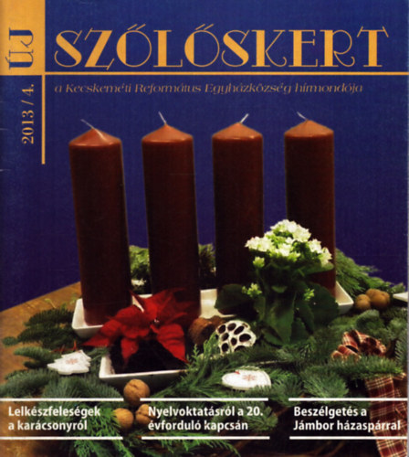 Bán Magdolna (főszerk:) - Új Szőlőskert 2013/4. - a Kecskeméti Református EGyházközség hímondója